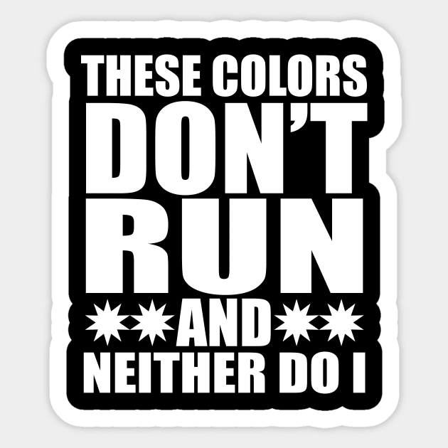 These colors don't run and neither do i tee design birthday gift graphic Sticker by TeeSeller07